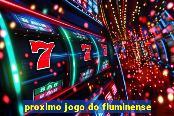 proximo jogo do fluminense